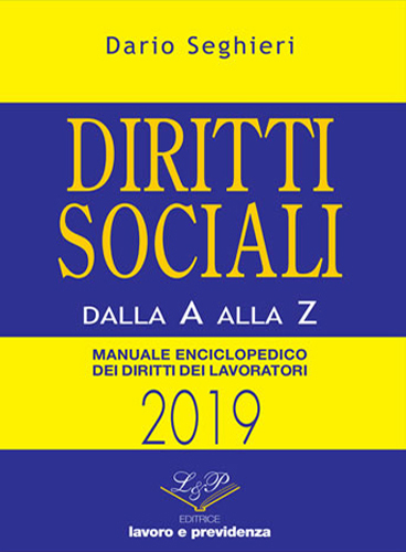 Diritti sociali dalla A alla Z. Manuale enciclopedico dei diritti dei lavoratori di Dario Seghieri edito da L&P Lavoro e Previdenza