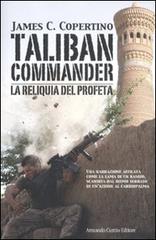 Taliban commander. La reliquia del profeta di James C. Copertino edito da Curcio