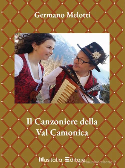 Il canzoniere della Val Camonica di Germano Melotti edito da Musitalia Editore