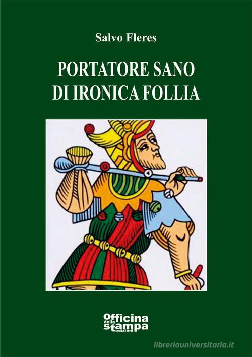 Libro Portatore sano di ironica follia di Salvo Fleres Romanzi di Officina della stampa