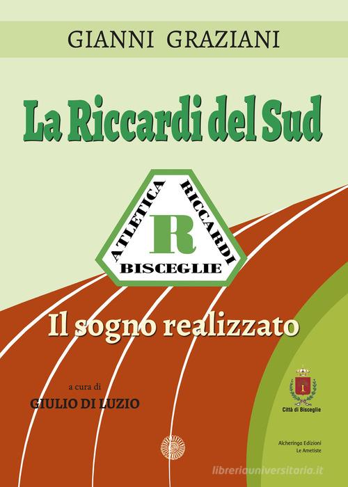 La Riccardi del Sud. Il sogno realizzato. Ediz. illustrata di Gianni Graziani edito da Alcheringa