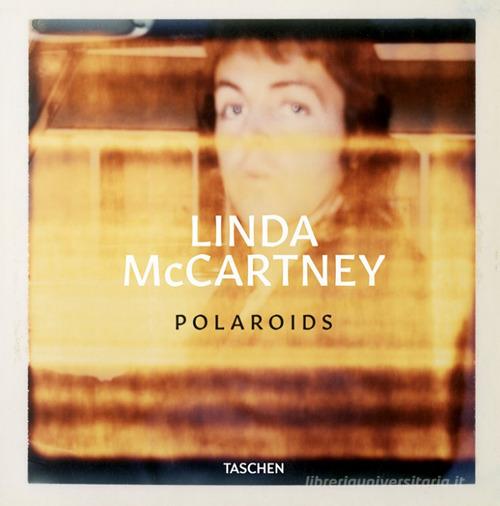 Linda McCartney. The Polaroid Diaries. Ediz. inglese, francese e tedesca di Ekow Eshun edito da Taschen