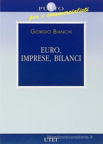 Euro, imprese, bilanci di Giorgio Bianchi edito da UTET