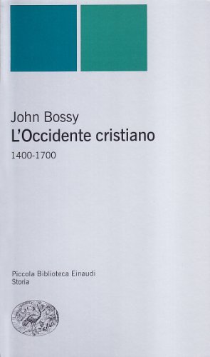 L' occidente cristiano 1400-1700 di John Bossy edito da Einaudi