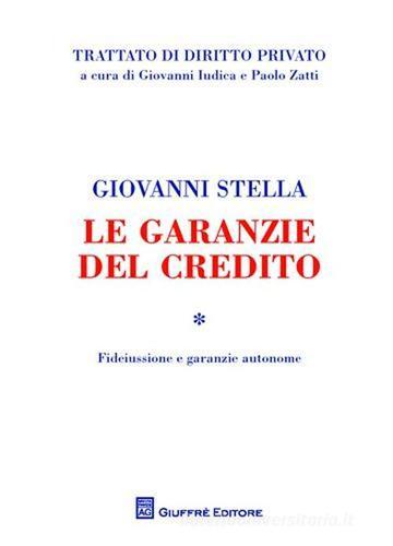 Le garanzie del credito vol.1 di Giovanni Stella edito da Giuffrè