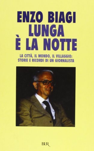 Lunga è la notte di Enzo Biagi edito da Rizzoli
