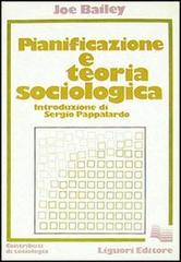 Pianificazione e teoria sociologica di Joe Bailey edito da Liguori