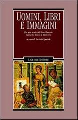 Uomini, libri e immagini. Per una storia del libro illustrato dal tardo antico al Medioevo edito da Liguori