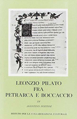 Leonzio Pilato tra Petrarca e Boccaccio di Agostino Pertusi edito da Olschki