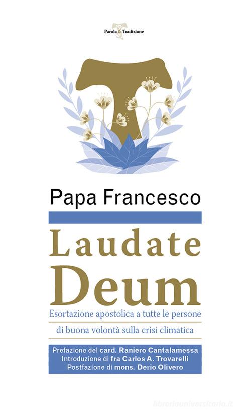 Laudate Deum. Esortazione apostolica a tutte le persone di buona volontà sulla crisi climatica di Francesco (Jorge Mario Bergoglio) edito da EMP - Edizioni Messaggero Padova