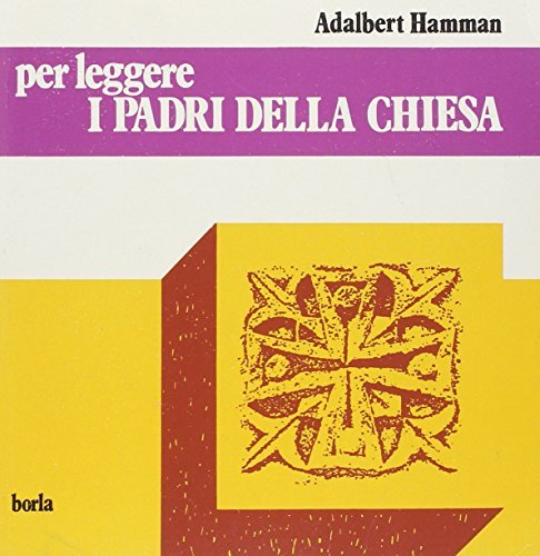 Per leggere i Padri della Chiesa di Adalbert G. Hamman edito da Borla