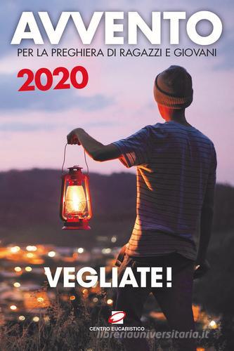 Avvento 2020. Vegliate! Sussidio per la preghiera di ragazzi e giovani edito da Centro Eucaristico