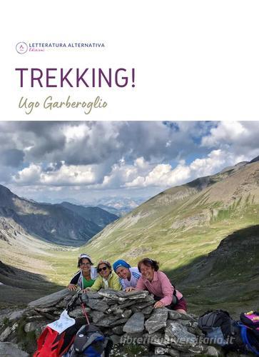 Trekking! di Ugo Garberoglio edito da Letteratura Alternativa