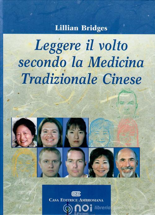 Leggere il volto secondo la medicina tradizionale cinese di Lillian Bridges edito da Noi