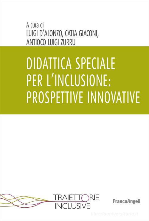 Didattica speciale per l'inclusione: prospettive innovative edito da Franco Angeli