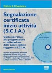 Segnalazione certificata inizio attività (S.C.I.A.). Con CD-ROM di Mario Di Nicola edito da Maggioli Editore
