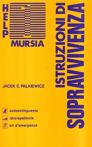 Istruzioni di sopravvivenza di Jacek E. Palkiewicz edito da Ugo Mursia Editore