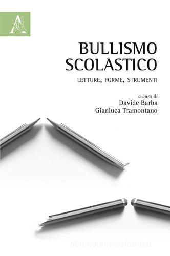 Bullismo scolastico. Letture, forme, strumenti edito da Aracne