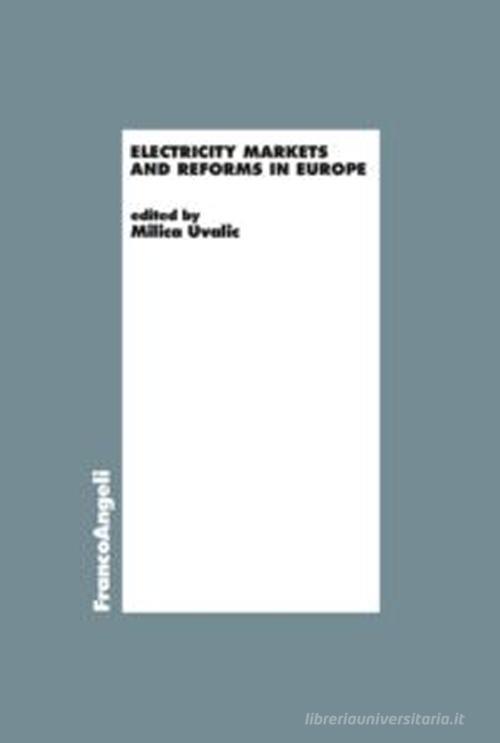 Electricity markets and reforms in Europe edito da Franco Angeli