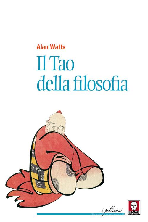 Il tao della filosofia di Alan W. Watts edito da Lindau