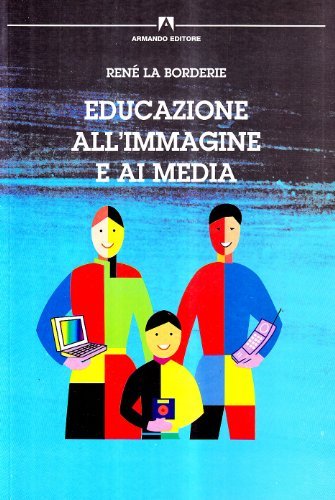 Educazione all'immagine e ai media di René La Borderie edito da Armando Editore
