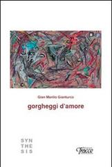 Gorgheggi d'amore di G. Manlio Gianturco edito da Tracce