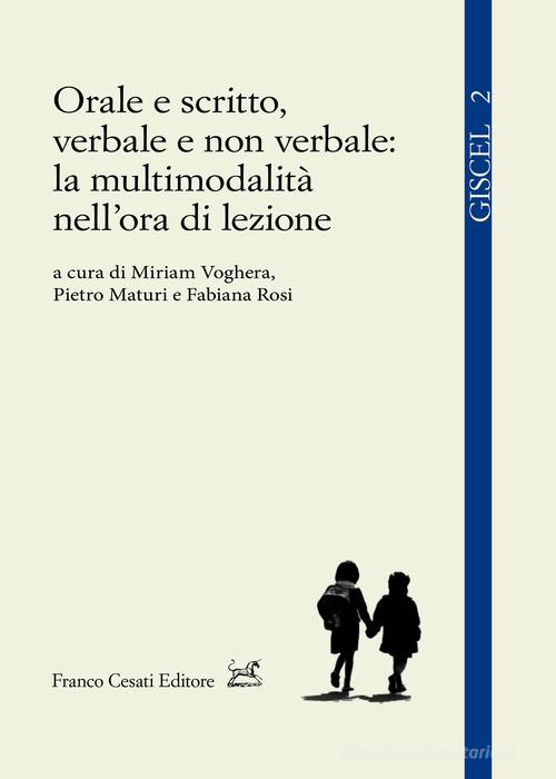 Orale e scritto, verbale e non verbale: la multimodalità nell'ora di lezione edito da Cesati