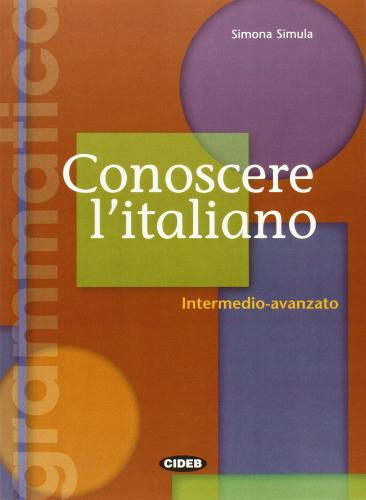 Conoscere l'italiano. Livello intermedio-avanzato vol.2 di Simona Simula edito da Cideb