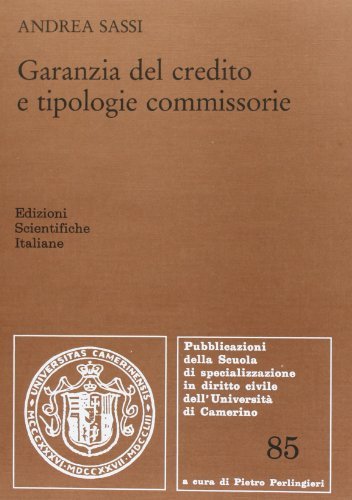 Garanzia del credito e tipologie commissorie di Andrea Sassi edito da Edizioni Scientifiche Italiane