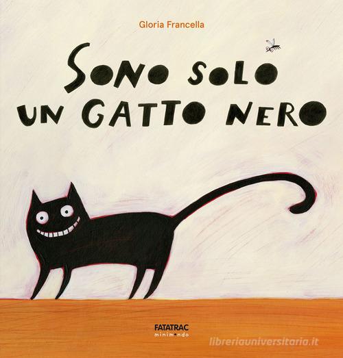 Sono solo un gatto nero. Ediz. a colori di Gloria Francella - 9788882228118  in Fiabe e storie illustrate