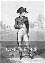 Napoleone il generale che tornò a vivere di Serena Baldi edito da Youcanprint