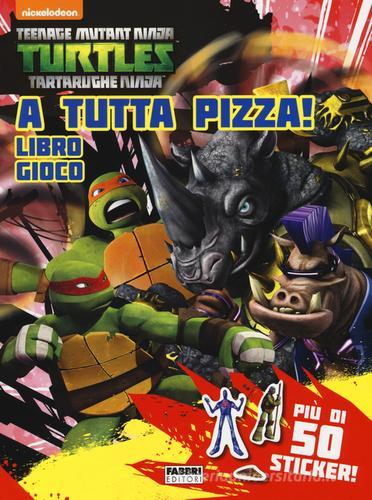 A tutta pizza! Libro gioco. Teenage mutant ninja turtles. Con adesivi. Ediz. illustrata edito da Fabbri