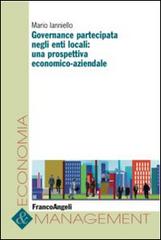 Governance partecipata negli enti locali: una prospettiva economico-aziendale di Mario Ianniello edito da Franco Angeli