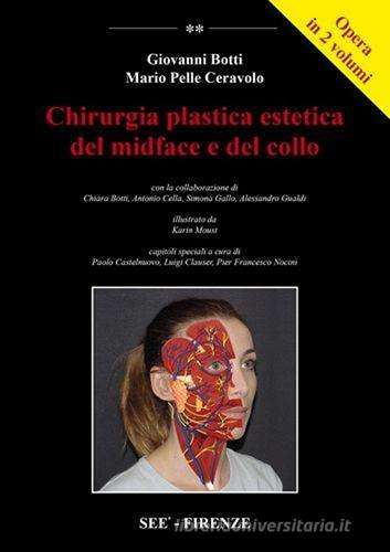 Chirurgia plastica estetica del midface e del collo di Giovanni Botti, Mario Pelle Ceravolo edito da Acta Medica Edizioni
