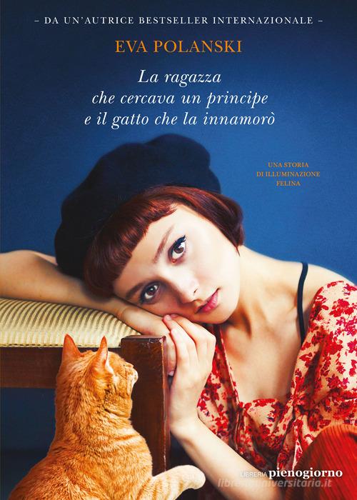 La ragazza che cercava un principe e il gatto che la innamorò di Eva  Polanski - 9791281368118 in Narrativa contemporanea