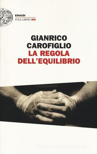 La regola dell'equilibrio di Gianrico Carofiglio edito da Einaudi