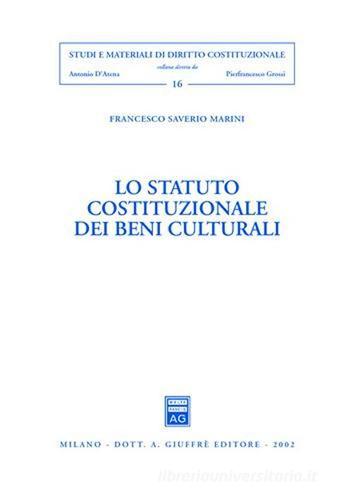 Lo statuto costituzionale dei beni culturali di Francesco Saverio Marini edito da Giuffrè