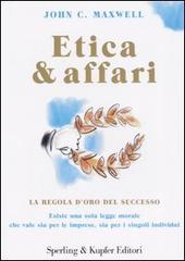 Etica & affari. La regola d'oro del successo di John C. Maxwell edito da Sperling & Kupfer