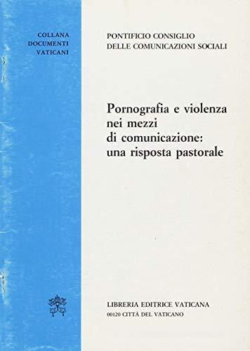 Pornografia e violenza nei mezzi di comunicazione: una risposta pastorale edito da Libreria Editrice Vaticana