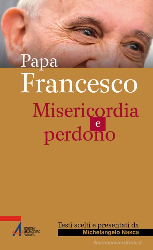Papa Francesco. Misericordia e perdono edito da EMP - Edizioni Messaggero Padova