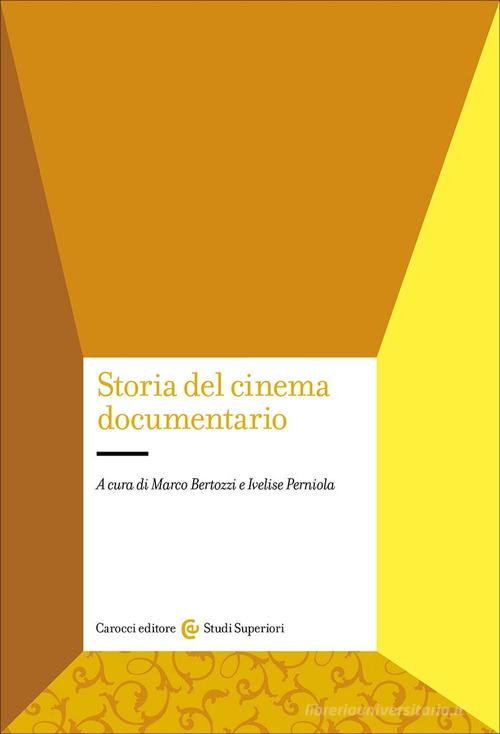Storia del cinema documentario di Ivelise Perniola, Marco Bertozzi edito da Carocci