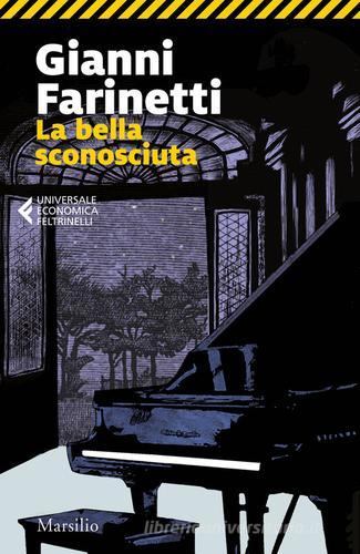 La bella sconosciuta di Gianni Farinetti edito da Marsilio