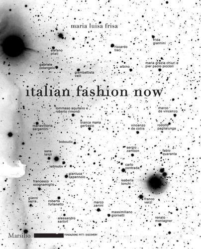 Italian Fashion Now. Ediz. illustrata di Maria Luisa Frisa edito da Marsilio
