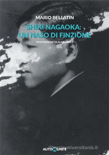 Shiki Nagaoka: un naso di finzione di Mario Bellatin edito da Autori Riuniti