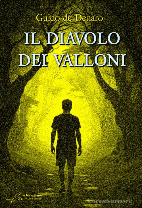 Il diavolo dei valloni di Guido De Denaro edito da Le Mezzelane Casa Editrice