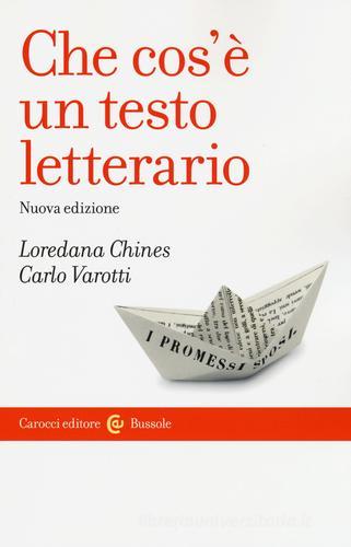 Che cos'è un testo letterario di Loredana Chines, Carlo Varotti edito da Carocci