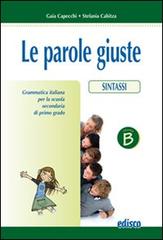 Le parole giuste. Per la Scuola media. B vol.2 di Gaia Capecchi, Stefania Cabitza edito da EDISCO