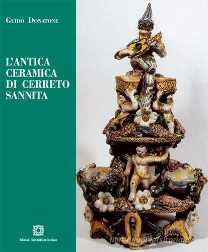 L' antica ceramica di Cerreto Sannita di Guido Donatone edito da Edizioni Scientifiche Italiane