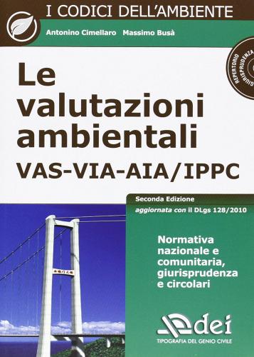 Le valutazioni ambientali. VAS-VIA-AIA/IPPC. Con CD-ROM di Antonino Cimellaro, Massimo Busà edito da DEI