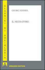 Il mediatore di Georg Simmel edito da Armando Editore
